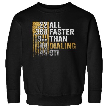 Discover All Faster Than Dialing 911 Sweatshirts