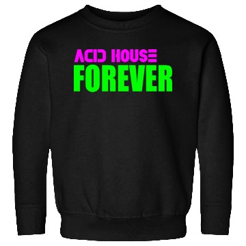 Discover Acid house forever Sweatshirts