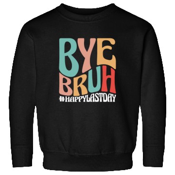 Discover Bye Bruh Teacher Sweatshirts