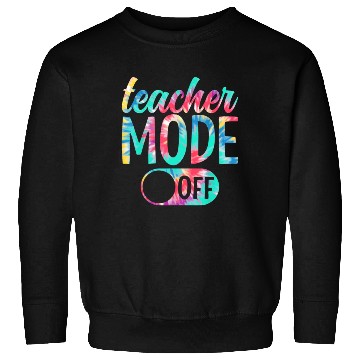 Discover Last Day of School teacher mode off Teacher Sweatshirts