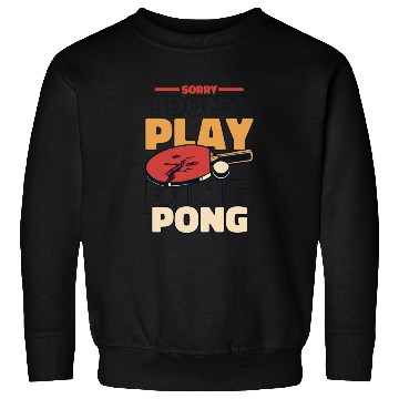 Discover Sorry I Don't Play Ping Pong Paddles Balls Profi Sweatshirts