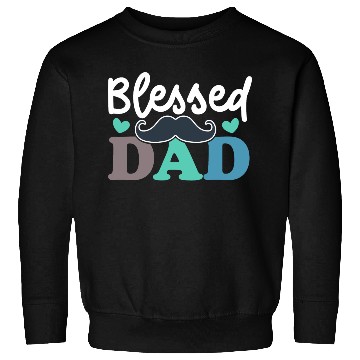Discover Blessed dad / Gift for a Daddy Sweatshirts