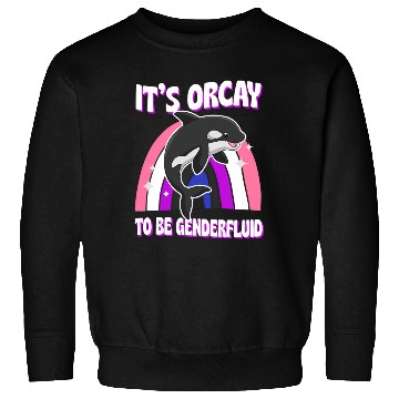 Discover It'S Orcay To Be Genderfluid Lgbtq Ally Orca Whale Sweatshirts