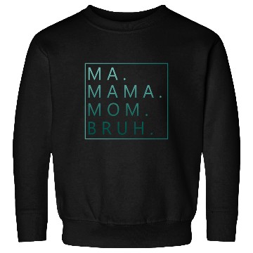 Discover Ma Mama Mom Bruh Green Quote Sweatshirts