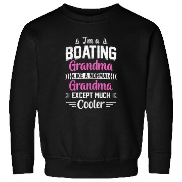 Discover I'M A Boating Grandma Like A Normal Grandma Sweatshirts