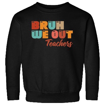 Discover Bruh We Out Teachers Sweatshirts