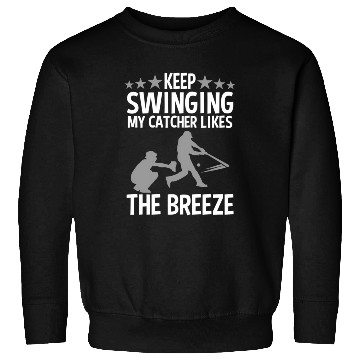 Discover Baseball Pitcher Keep Swinging My Catcher Likes Sweatshirts