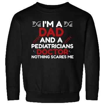 Discover I m A Dad Pediatricians Doctor Sweatshirts