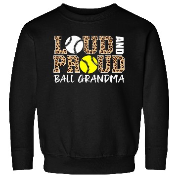 Discover Loud And Proud Baseball Softball Grandma Ball Sweatshirts