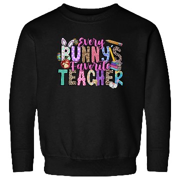Discover Every Bunnys Favorite Teacher Sweatshirts