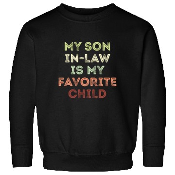 Discover My Son In Law Is My Favorite Child Sweatshirts
