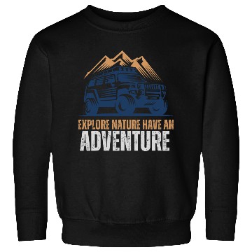 Discover Explore nature have an adventure Sweatshirts