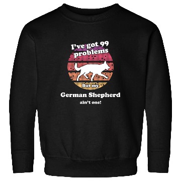 Discover 99 Problems But Dog Ain'T One Ger Sweatshirts