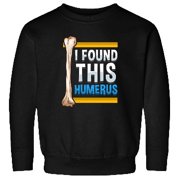 Discover Funny I Found This Humerus Archeologist Bone Pun Sweatshirts