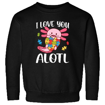 Discover I Love You Alotl Autism Awareness Axolotl Sweatshirts