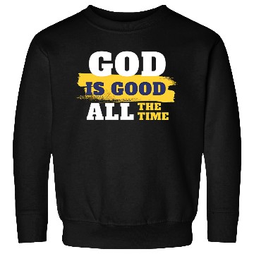 Discover God is good all the time Sweatshirts