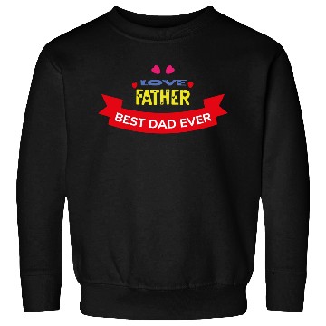 Discover Love Father Best Dad Ever Sweatshirts