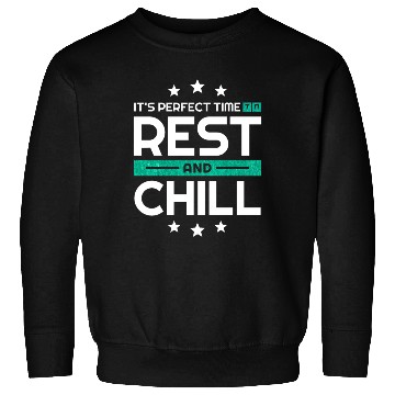 Discover It's perfect time to rest and chill good quotes Sweatshirts