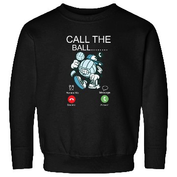 Discover Volleyball Player Team Phone Display Call The Ball Sweatshirts