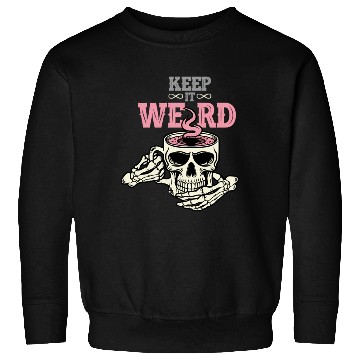 Discover Morbid Keep It Weird Sweatshirts