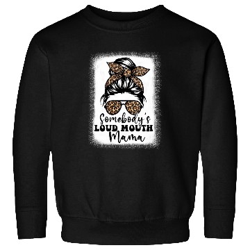 Discover Somebody'S Loud Mouth Mama Messy Bun Bleached Loud Sweatshirts