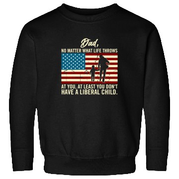 Discover Dad Throws At You Liberal Child USA Flag Sweatshirts
