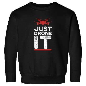Discover Drone - just drone it Sweatshirts