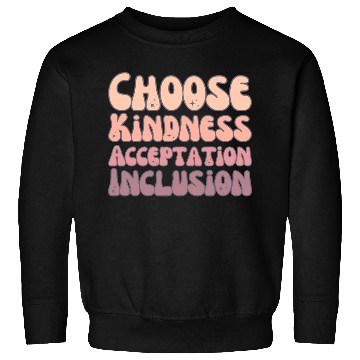 Discover Choose Kindness Acceptation Inclusion Sweatshirts