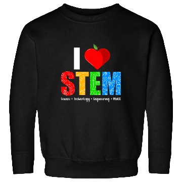 Discover I Love Stem Teacher Science Technology Sweatshirts