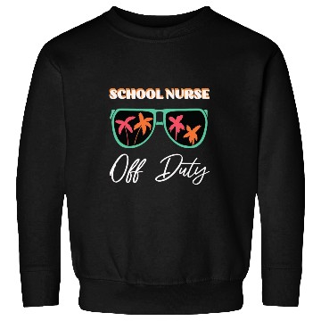 Discover school nurse off duty Sweatshirts