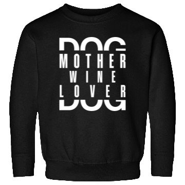 Discover Dog Mother Wine Lover Sweatshirts