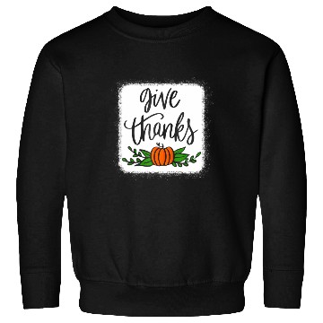 Discover Give Thanks Pumpkin Harvest Fall Autumn Sweatshirts