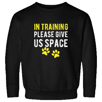Discover Dog Trainer In Training Please Give Us Sweatshirts