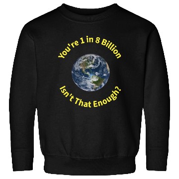 Discover Globe Billion Enough Yellow Lettering Sweatshirts