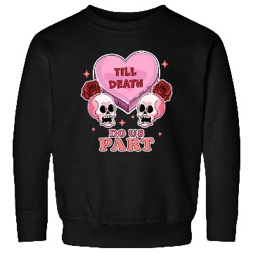 Discover Till Death Do Us Part Skeleton Skull Valentine s Sweatshirts