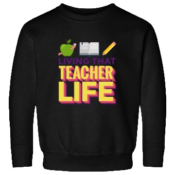 Discover Living that teacher life; teachers; gift; book Sweatshirts
