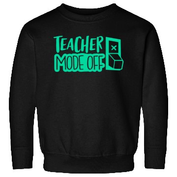 Discover teacher mode off; vacation; summer break; school Sweatshirts