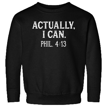 Discover Actually I Can Philippians 413 Bible Verse Sweatshirts