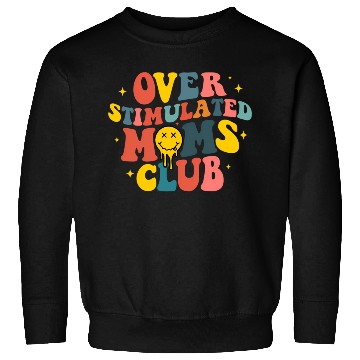 Discover Overstimulated Moms Club Sweatshirts