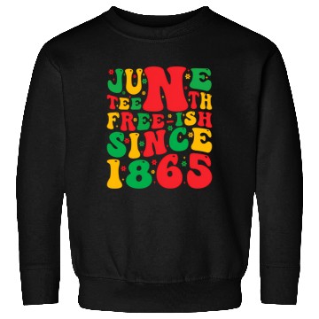 Discover 2023 Juneteenth Since 1865 Black African American Sweatshirts
