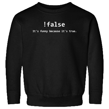 Discover False It'S Because It'S True Programming Sweatshirts