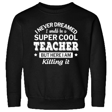 Discover Funny Super Cool Teacher Sweatshirts