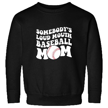 Discover Somebody'S Loud Baseball Mom Sweatshirts