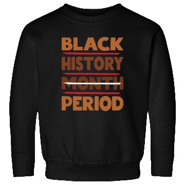 Discover Black History Month Period Melanin Sweatshirts
