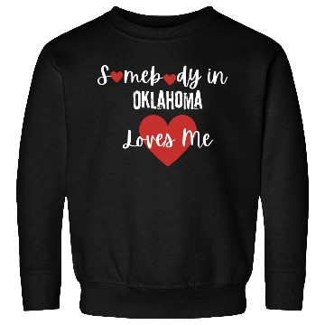Discover Somebody in Oklahoma Loves Me Sweatshirts