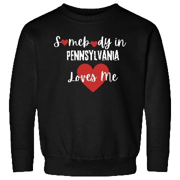 Discover Somebody in Pennsylvania Loves Me Sweatshirts