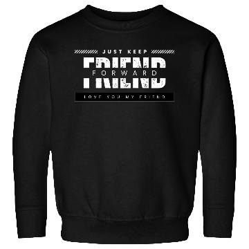 Discover Just keep your friend forward Sweatshirts