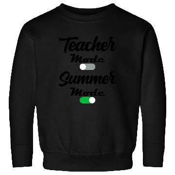 Discover Teacher Mode Off Summer Mode Sweatshirts