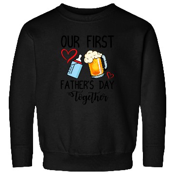 Discover Our First Father'S Day Together Sweatshirts