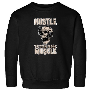 Discover Hustle To Gain More Muscle 2 Sweatshirts